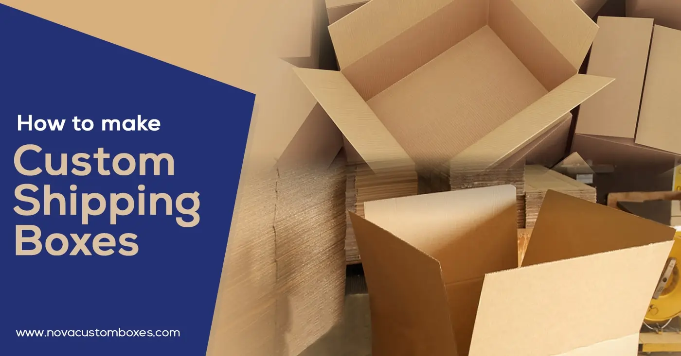 How To Make Custom Shipping Boxes