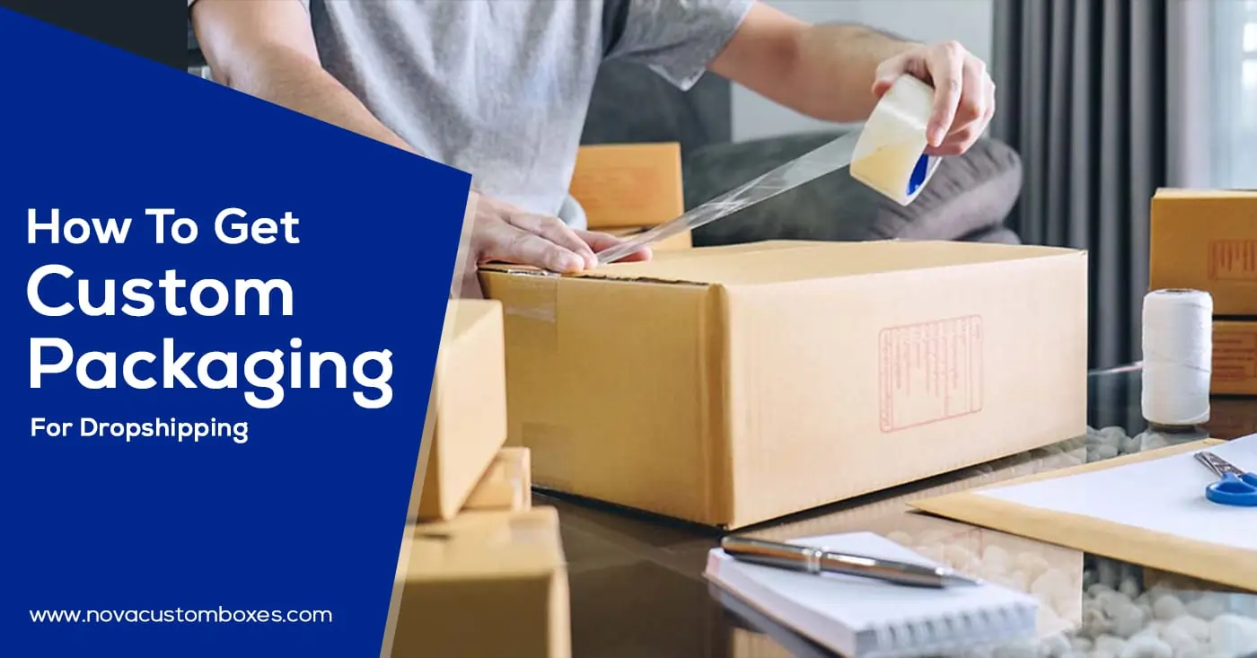 How To Get Custom Packaging For Dropshipping